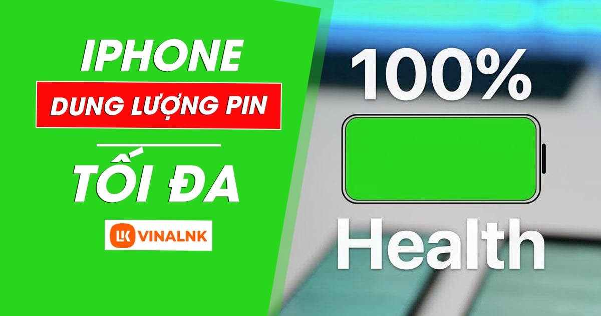 Dung lượng pin tối đa iPhone và những điều cần biết