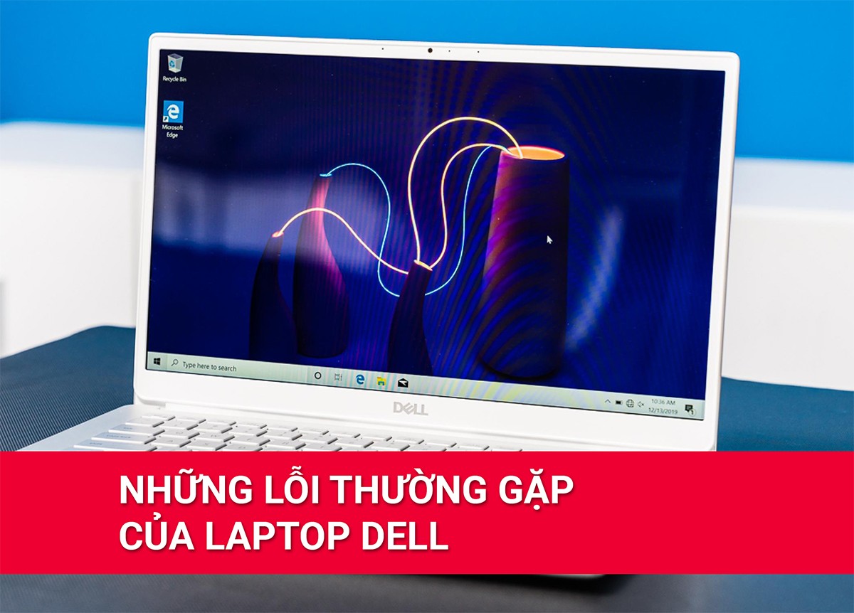 Những lỗi thường gặp của laptop Dell mà người dùng nên biết