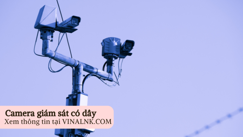 Tổng hợp các loại camera giám sát tốt nhất hiện nay, nên mua loại nào?