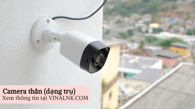 Tổng hợp các loại camera giám sát tốt nhất hiện nay, nên mua loại nào?